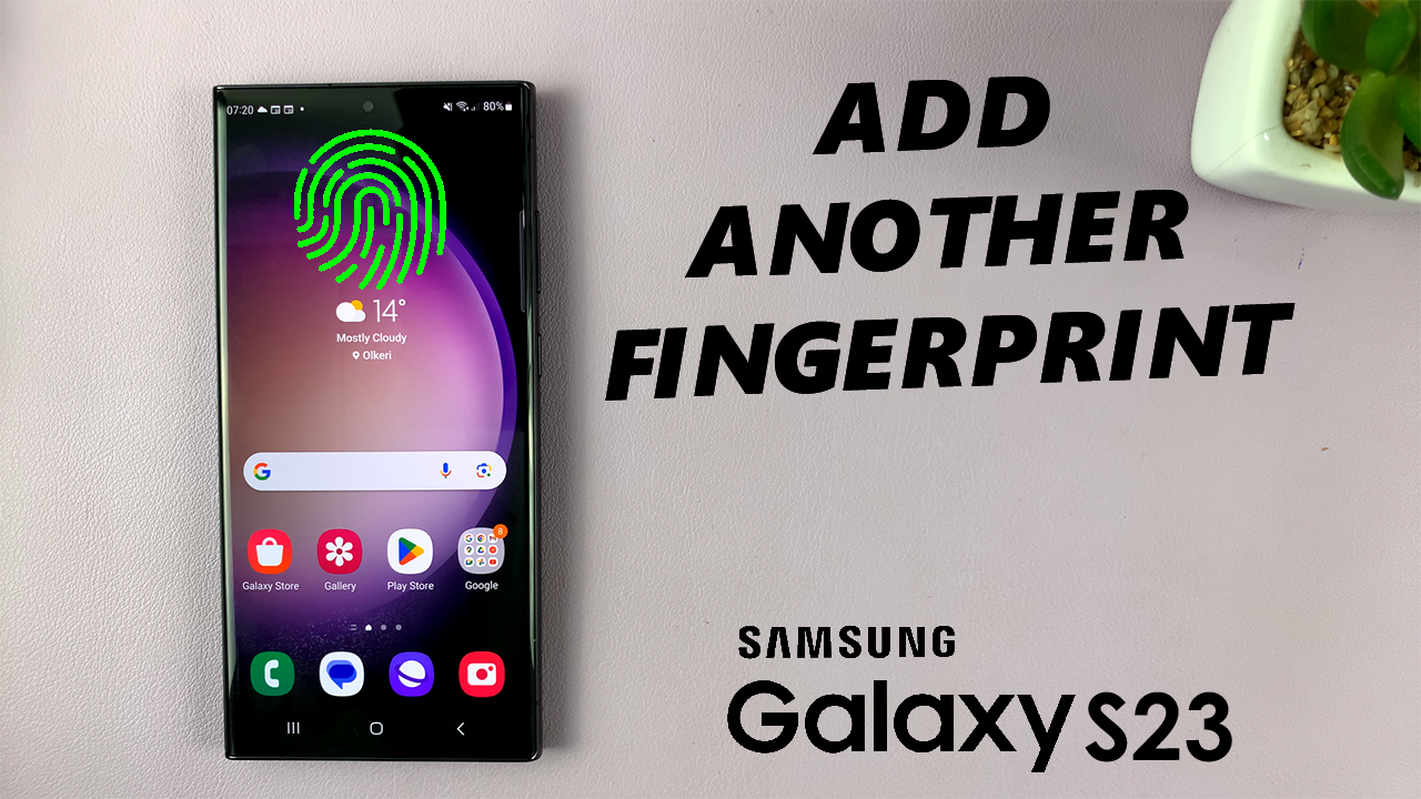 How To Add Another Fingerprint On Samsung Galaxy S23’s