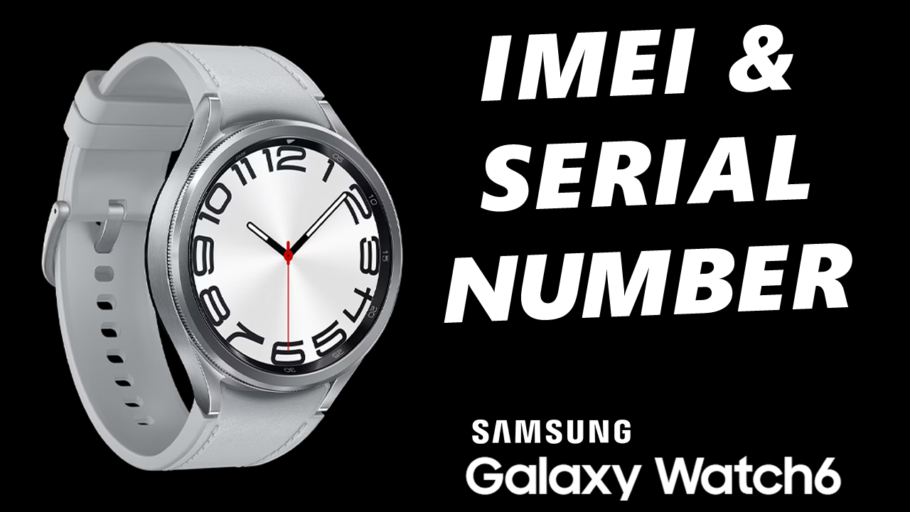 Click To View Video - How To Check IMEI Number and Serial Number On Samsung Galaxy Watch 6/6 Classic