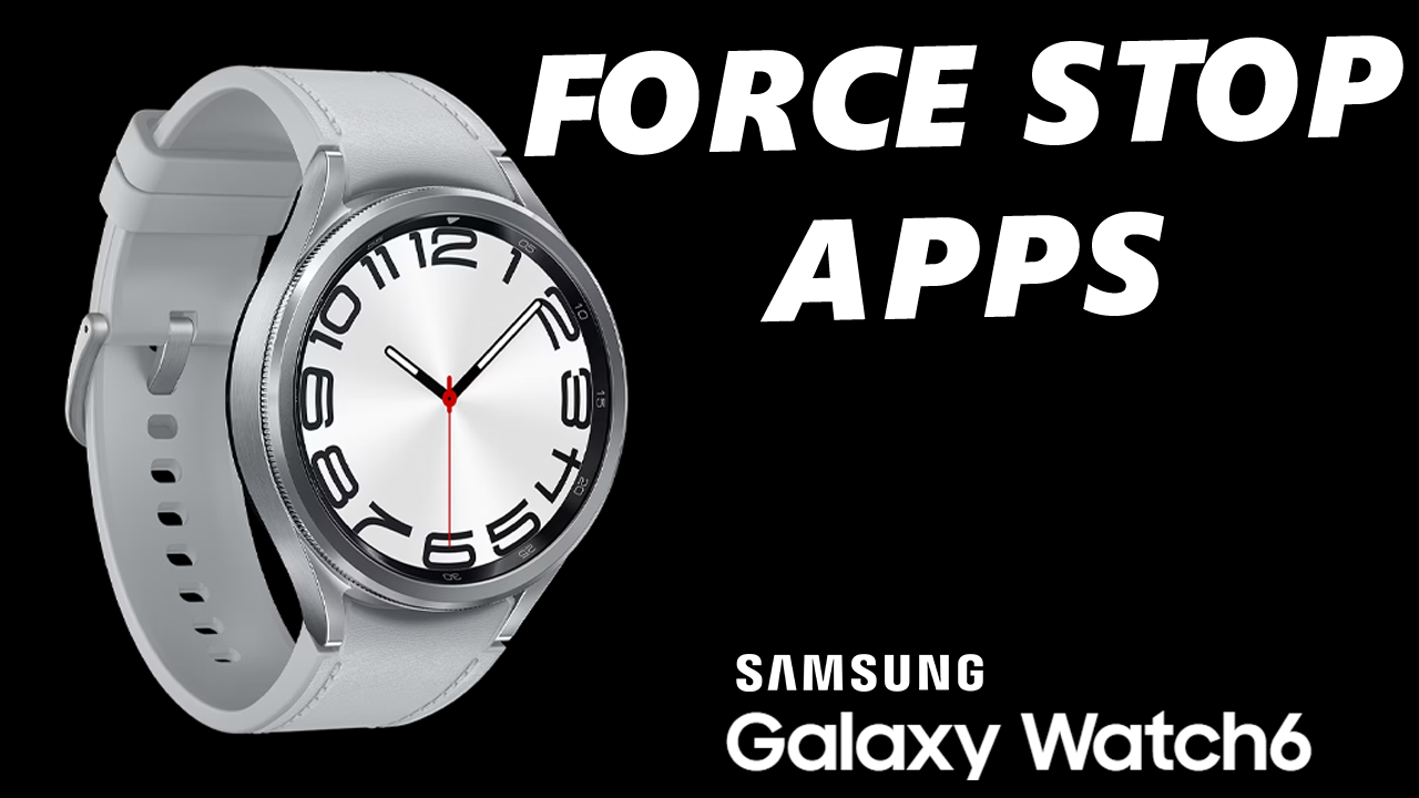 Click Video To Watch: How To Force Quit Apps On Samsung Galaxy Watch 6/6 Classic