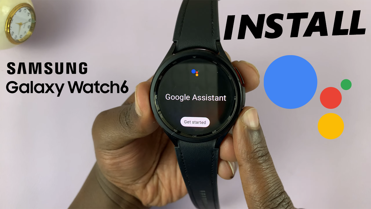 How To Install Google Assistant On Samsung Galaxy Watch 6/6 Classic