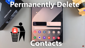 How To Permanently Delete Contacts On Samsung Galaxy Z Fold 6