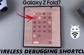 How To Add / Remove Wireless Debugging Shortcut On Galaxy Z Fold 7