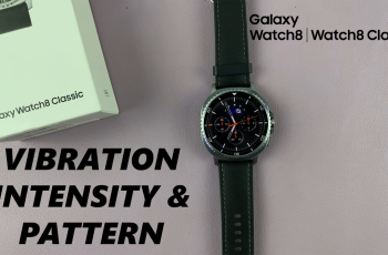 How To Adjust Vibration Intensity & Pattern On Samsung Galaxy Watch 8 / 8 Classic