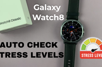 How To Automatically Check Stress Levels On Samsung Galaxy Watch 8 Classic How To Automatically Check Stress Levels On Samsung Galaxy Watch 8 Classic