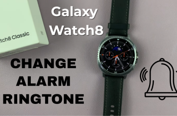 How To Change Alarm Ring Tone On Samsung Galaxy Watch 8 Classic