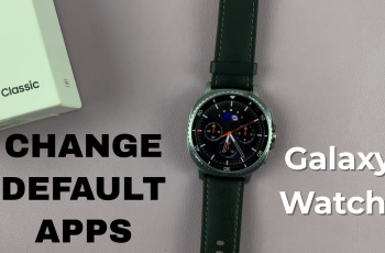 How To Change Default Apps On Samsung Galaxy Watch 8 Classic