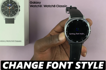 How To Change Font Style On Samsung Galaxy Watch 8 & 8 Classic