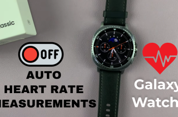How To Disable Automatic Heart Rate Measurements On Samsung Galaxy Watch 8 Classic How To Disable Automatic Heart Rate Measurements On Samsung Galaxy Watch 8 Classic