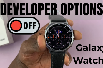 How To Disable Developer Options On Samsung Galaxy Watch 8 / 8 Classic