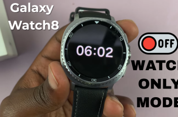 How To Disable Watch Only Mode On Samsung Galaxy Watch 8 / 8 Classic