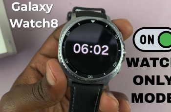 How To Enable Watch Only Mode On Samsung Galaxy Watch 8 / 8 Classic
