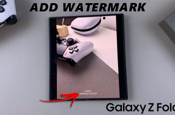 How To Enable Watermark On Galaxy Z Fold 7