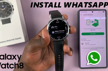 How To Install WhatsApp On Galaxy Watch 8 / 8 Classic