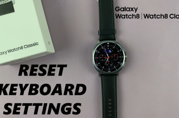 How To Reset Keyboard Settings On Samsung Galaxy Watch 8 & 8 Classic