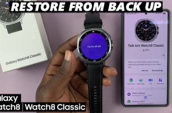 How To Restore Galaxy Watch 8 / 8 Classic From Back Up