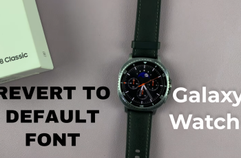 How To Revert Back To Default Font On Samsung Galaxy Watch 8 Classic