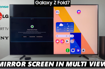 How To Screen Mirror Galaxy Z Fold 7 In Multi View To ANY Smart TV