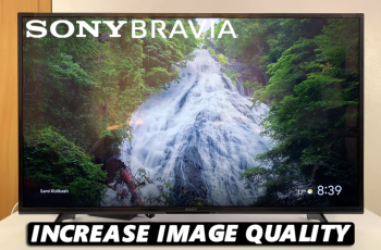 How To Enhance Image Quality On Sony Smart TV How To Enhance Image Quality On Sony Smart TV