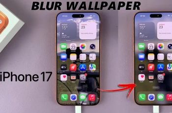 How To Blur Home Screen Wallpaper On iPhone 17 & 17 Pro