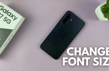 How To Change Font Size On Samsung Galaxy A17 5G How To Change Font Size On Samsung Galaxy A17 5G