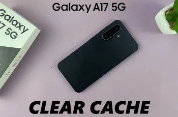 How To Clear Cache On Samsung Galaxy A17 5G How To Clear Cache On Samsung Galaxy A17 5G