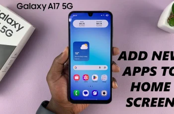 How To Enable & Disable ‘Add New Apps To Home Screen’ On Samsung Galaxy A17 5G How To Enable & Disable ‘Add New Apps To Home Screen’ On Samsung Galaxy A17 5G