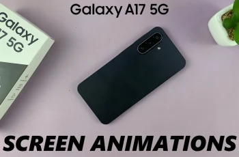 How To Enable & Disable Animations On Samsung Galaxy A17 5G How To Enable & Disable Animations On Samsung Galaxy A17 5G