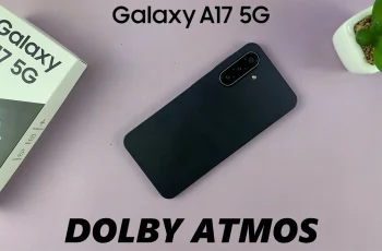 How To Enable & Disable Dolby Atmos On Samsung Galaxy A17 5G How To Enable & Disable Dolby Atmos On Samsung Galaxy A17 5G