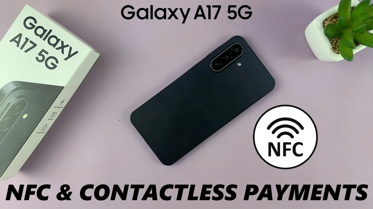 How To Enable & Disable NFC On Samsung Galaxy A17 5G