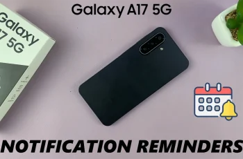 How To Enable & Disable Notification Reminders On Samsung Galaxy A17 5G How To Enable & Disable Notification Reminders On Samsung Galaxy A17 5G