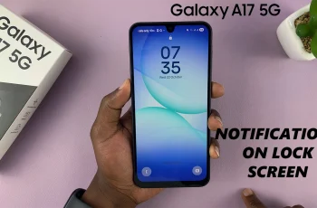 How To Enable & Disable Notifications On Lock Screen Of Samsung Galaxy A17 5G How To Enable & Disable Notifications On Lock Screen Of Samsung Galaxy A17 5G