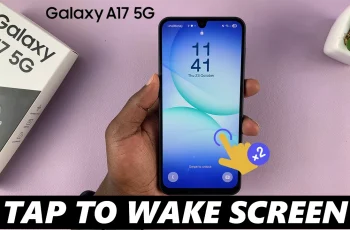 How To Enable & Disable ‘Tap To Wake Screen’ On Samsung Galaxy A17 5G How To Enable & Disable ‘Tap To Wake Screen’ On Samsung Galaxy A17 5G