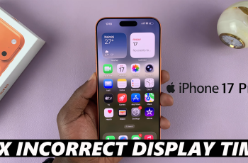 How To Fix iPhone 17 / 17 Pro Displaying Incorrect Time How To Fix iPhone 17 / 17 Pro Displaying Incorrect Time
