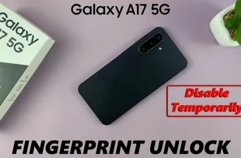 How To Temporarily Disable Fingerprint On Samsung Galaxy A17 5G How To Temporarily Disable Fingerprint On Samsung Galaxy A17 5G