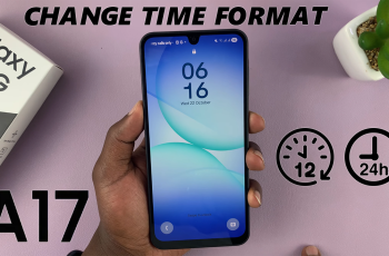 How To Adjust Clock To 12HR or 24HR Time Format On Galaxy A17 5G How To Adjust Clock To 12HR or 24HR Time Format On Galaxy A17 5G