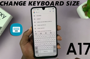 How To Adjust Keyboard Size On Samsung Galaxy A17 5G How To Adjust Keyboard Size On Samsung Galaxy A17 5G