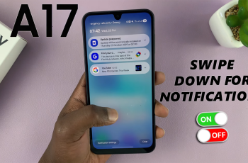 How To Enable & Disable ‘Swipe Down For Notification Panel’ On Galaxy A17 5G How To Enable & Disable ‘Swipe Down For Notification Panel’ On Galaxy A17 5G