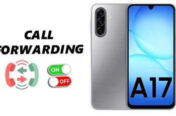 How To Enable & Disable Call Forwarding On Galaxy A17 5G How To Enable & Disable Call Forwarding On Galaxy A17 5G