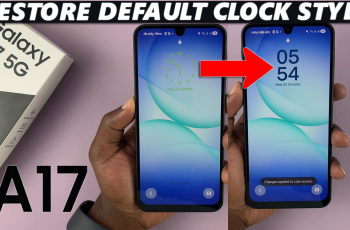How To Revert To Default Lock Screen Clock Style On Galaxy A17 5G How To Revert To Default Lock Screen Clock Style On Galaxy A17 5G