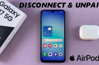 How To Disconnect & Unpair From Samsung Galaxy A17 5G How To Disconnect & Unpair From Samsung Galaxy A17 5G