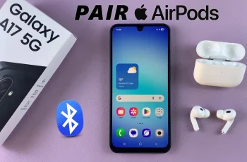 How To Connect AirPods To Samsung Galaxy A17 5G How To Connect AirPods To Samsung Galaxy A17 5G