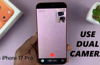How To Record With Both Front & Rear Cameras At The Same Time On iPhone 17 Pro