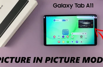 How To Enable & Disable Picture In Picture Mode On Samsung Galaxy Tab A11