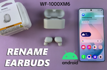 How To Rename Sony WF-1000XM6 Earbuds On Android